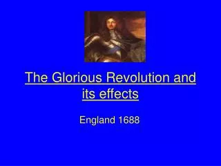 The Glorious Revolution and its effects