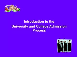 Introduction to the University and College Admission Process