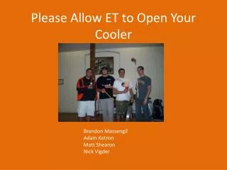 Please Allow ET to Open Your Cooler