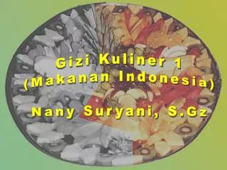 Gizi Kuliner 1 ( Makanan Indonesia) Nany Suryani , S.Gz