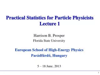 Practical Statistics for Particle Physicists Lecture 1