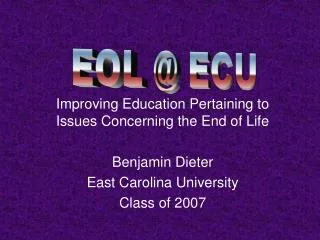 Improving Education Pertaining to Issues Concerning the End of Life Benjamin Dieter