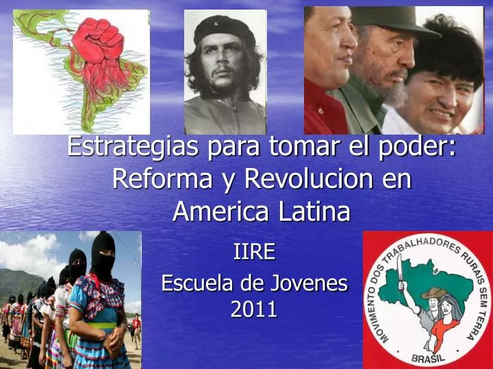 estrategias para tomar el poder reforma y revolucion en america latina