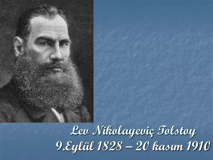 lev nikolayevi tolstoy 9 eyl l 1828 20 kas m 1910