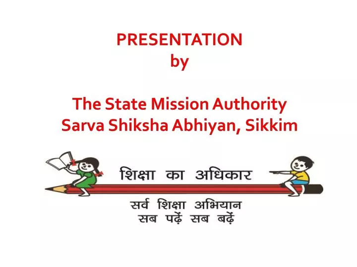 presentation by the state mission authority sarva shiksha abhiyan sikkim
