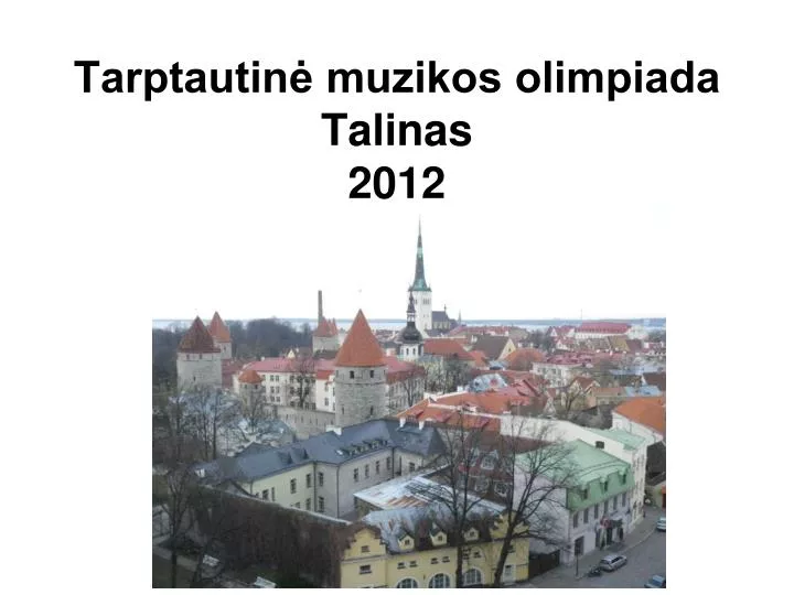 tarptautin muzikos olimpiada talinas 2012