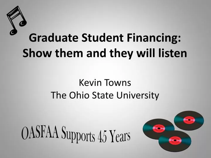 graduate student financing show them and they will listen kevin towns the ohio state university