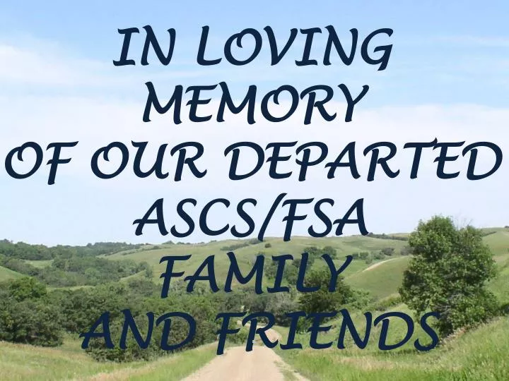 in loving memory of our departed ascs fsa family and friends