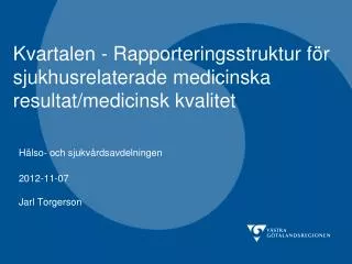 Kvartalen - Rapporteringsstruktur för sjukhusrelaterade medicinska resultat/medicinsk kvalitet
