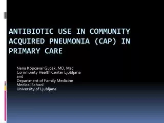ANTIBIOTIC USE IN COMMUNITY ACQUIRED PNEUMONIA (CAP) IN PRIMARY CARE