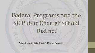Federal Programs and the SC Public Charter School District