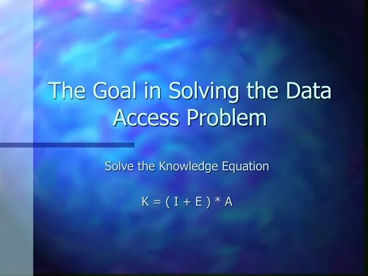 the goal in solving the data access problem