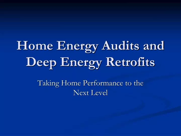 home energy audits and deep energy retrofits