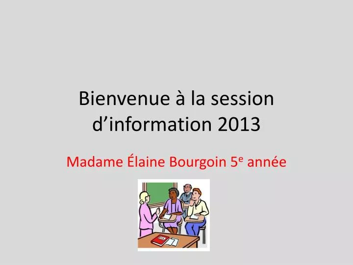 bienvenue la session d information 2013