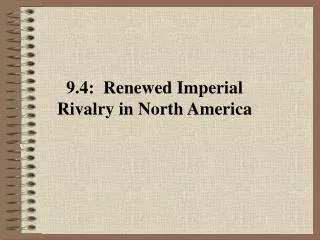 9.4: Renewed Imperial Rivalry in North America