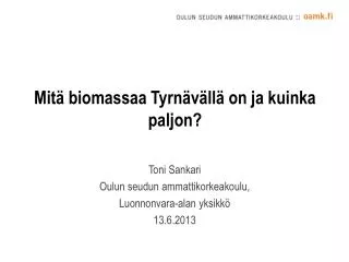 mit biomassaa tyrn v ll on ja kuinka paljon