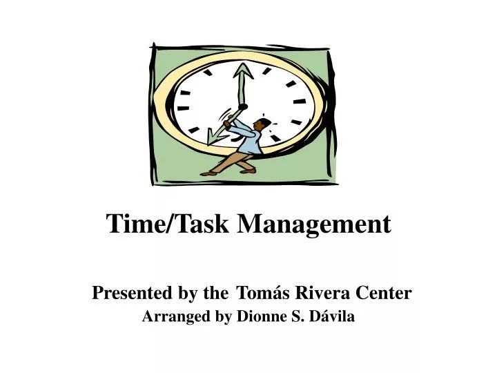 time task management presented by the tom s rivera center arranged by dionne s d vila