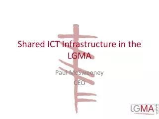 Shared ICT Infrastructure in the LGMA