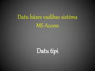 Datu bāzes vadības sistēma MS Access