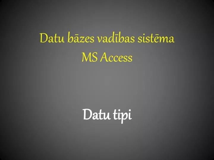 datu b zes vad bas sist ma ms access