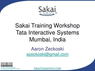 Sakai Training Workshop Tata Interactive Systems Mumbai, India