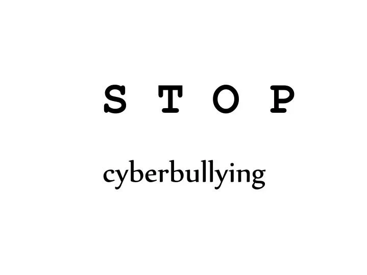 s t o p cyberbullying