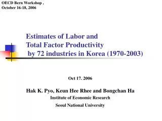 Estimates of Labor and Total Fac tor Productivity by 72 industries in Korea (1970-2003)