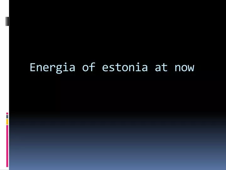 e nergia of estonia at now