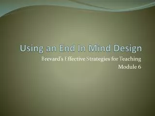 Using an End In Mind Design