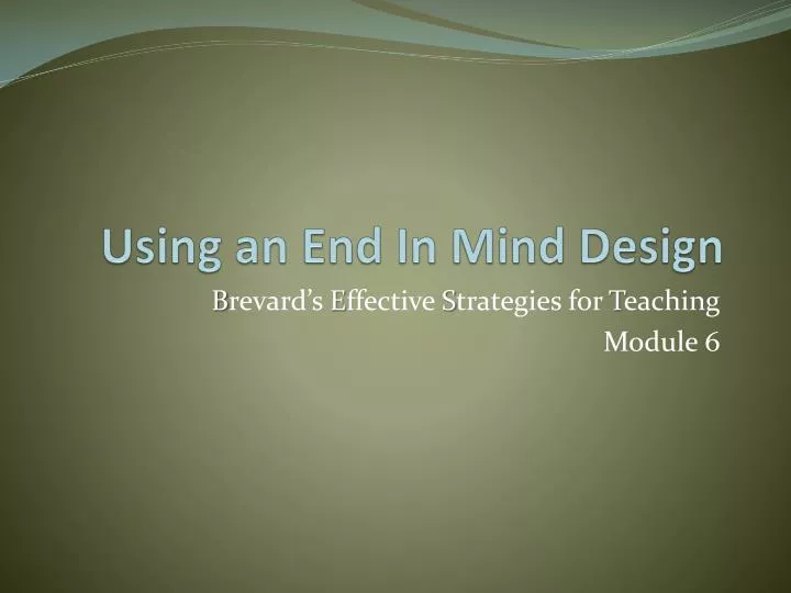 using an end in mind design