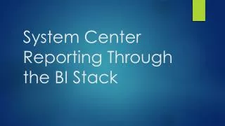 System Center Reporting Through the BI Stack
