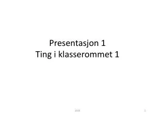 presentasjon 1 ting i klasserommet 1