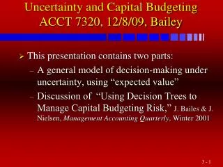 Uncertainty and Capital Budgeting ACCT 7320, 12/8/09, Bailey