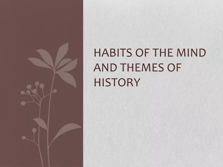 habits of the mind and themes of history