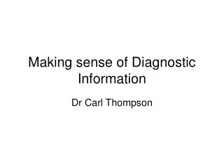 Making sense of Diagnostic Information