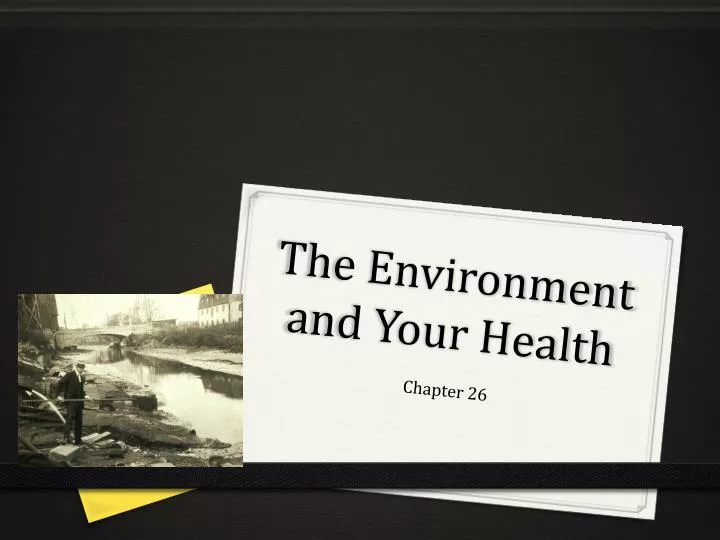 the environment and your health