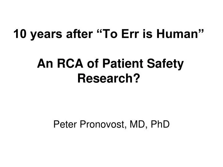 10 years after to err is human an rca of patient safety research