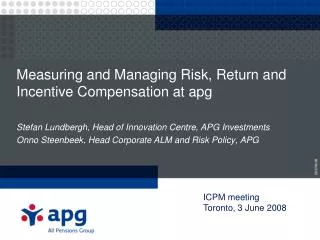 Measuring and Managing Risk, Return and Incentive Compensation at apg