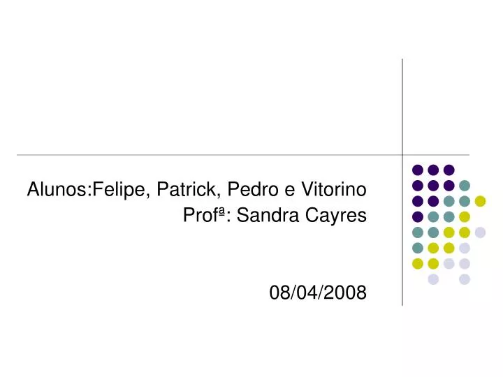 alunos felipe patrick pedro e vitorino prof sandra cayres 08 04 2008