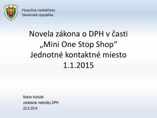 Novela zákona o DPH v časti „Mini One Stop Shop “ Jednotné kontaktné miesto 1.1.2015