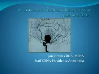 Neuro Protective Anesthesia During Cerebral Aneurysm Repair