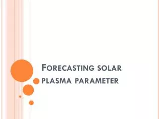 Forecasting solar plasma parameter