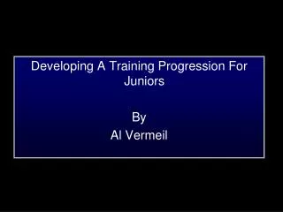 Developing A Training Progression For Juniors By Al Vermeil