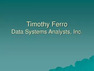 Timothy Ferro Data Systems Analysts, Inc.