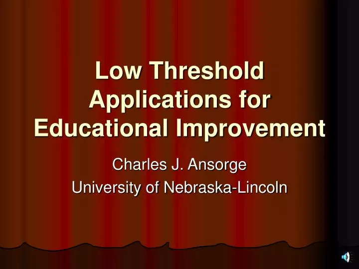 low threshold applications for educational improvement