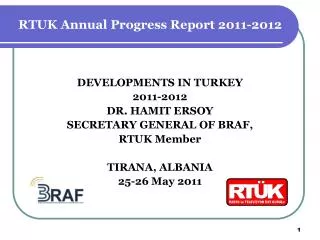 DEVELOPMENTS IN TURKEY 2011-2012 DR. HAMIT ERSOY SECRETARY GENERAL OF BRAF, RTUK Member