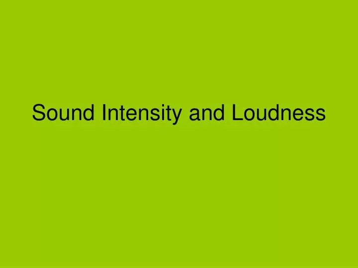 sound intensity and loudness
