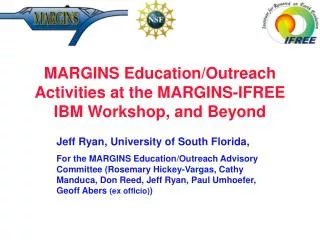 MARGINS Education/Outreach Activities at the MARGINS-IFREE IBM Workshop, and Beyond
