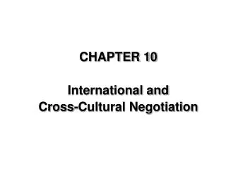 CHAPTER 10 International and Cross-Cultural Negotiation