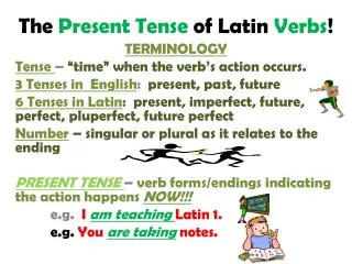 The Present Tense of Latin Verbs !